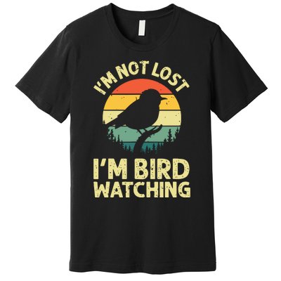 IM Not Lost IM Bird Wat Ching Bird Watcher Birder Premium T-Shirt