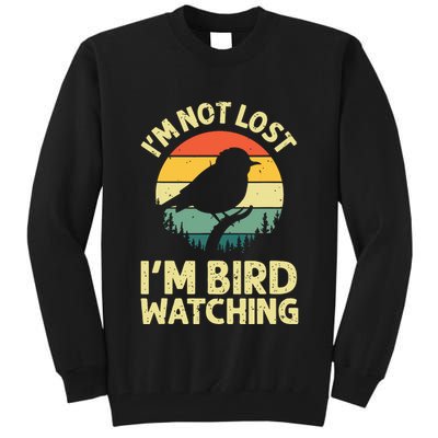 IM Not Lost IM Bird Wat Ching Bird Watcher Birder Tall Sweatshirt