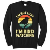 IM Not Lost IM Bird Wat Ching Bird Watcher Birder Tall Sweatshirt