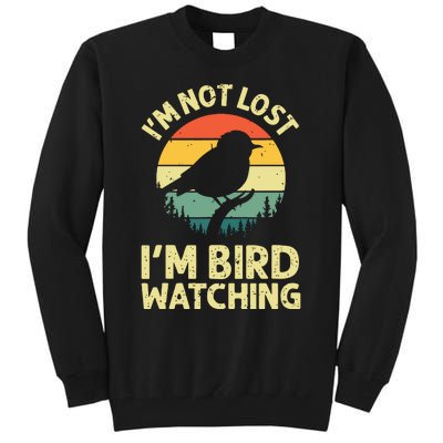 IM Not Lost IM Bird Wat Ching Bird Watcher Birder Tall Sweatshirt