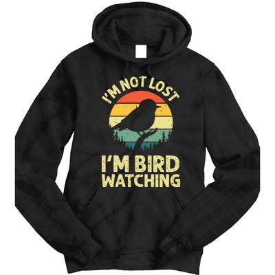 IM Not Lost IM Bird Wat Ching Bird Watcher Birder Tie Dye Hoodie