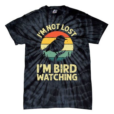 IM Not Lost IM Bird Wat Ching Bird Watcher Birder Tie-Dye T-Shirt