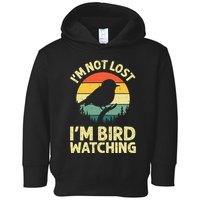 IM Not Lost IM Bird Wat Ching Bird Watcher Birder Toddler Hoodie