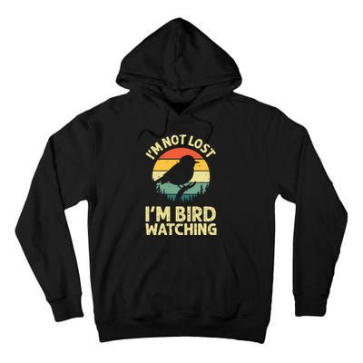 IM Not Lost IM Bird Wat Ching Bird Watcher Birder Tall Hoodie