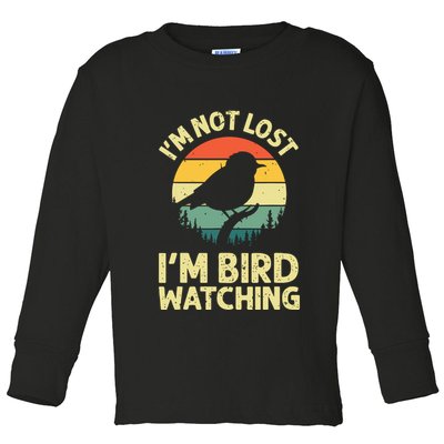 IM Not Lost IM Bird Wat Ching Bird Watcher Birder Toddler Long Sleeve Shirt