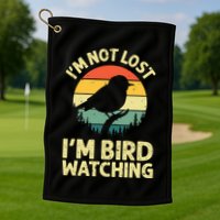 IM Not Lost IM Bird Wat Ching Bird Watcher Birder Golf Towel