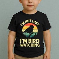 IM Not Lost IM Bird Wat Ching Bird Watcher Birder Toddler T-Shirt