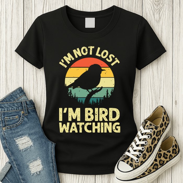 IM Not Lost IM Bird Wat Ching Bird Watcher Birder Womens T-Shirt
