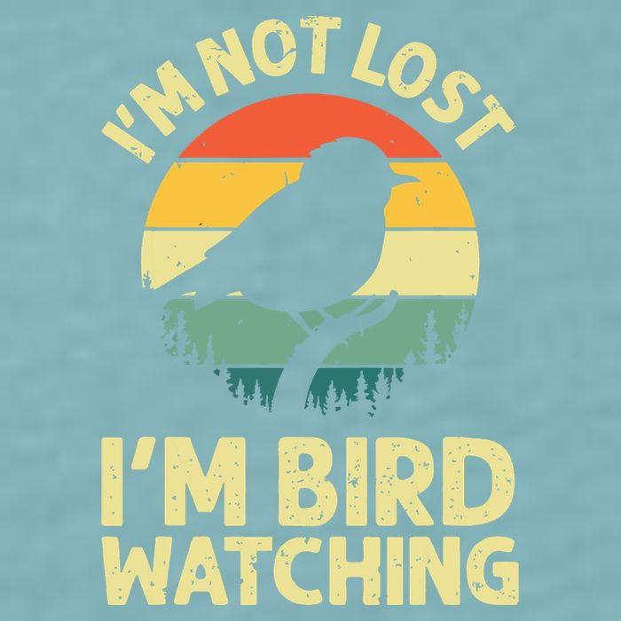 IM Not Lost IM Bird Wat Ching Bird Watcher Birder Sueded Cloud Jersey T-Shirt
