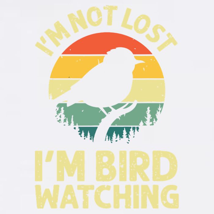 IM Not Lost IM Bird Wat Ching Bird Watcher Birder Garment-Dyed Sweatshirt