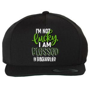 Im Not Lucky I Am Blessed #Teacherlife Teacher Gift Wool Snapback Cap