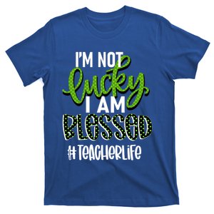 Im Not Lucky I Am Blessed #Teacherlife Teacher Gift T-Shirt