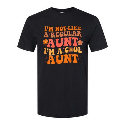 Im Not Like A Regular Aunt Im A Cool Aunt Groovy Aunt To Be Softstyle® CVC T-Shirt