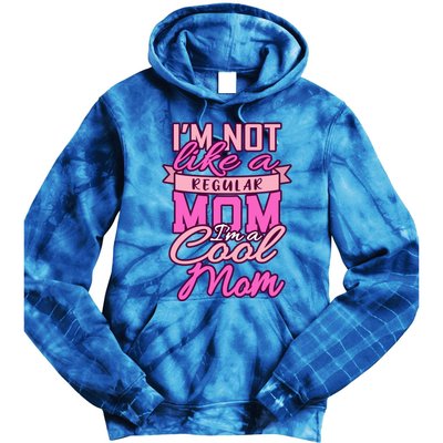 Im Not Like A Regular Mom Happy Mothers Day Mum Cool Mom Meaningful Gift Tie Dye Hoodie