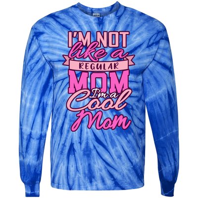 Im Not Like A Regular Mom Happy Mothers Day Mum Cool Mom Meaningful Gift Tie-Dye Long Sleeve Shirt