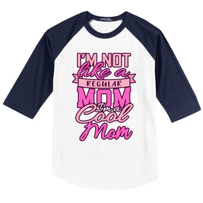 Im Not Like A Regular Mom Happy Mothers Day Mum Cool Mom Meaningful Gift Baseball Sleeve Shirt