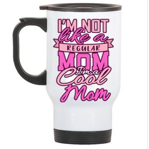 Im Not Like A Regular Mom Happy Mothers Day Mum Cool Mom Meaningful Gift Stainless Steel Travel Mug