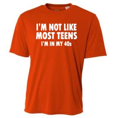 Im Not Like Most Teens Im In My 40s Sarcasm Cooling Performance Crew T-Shirt