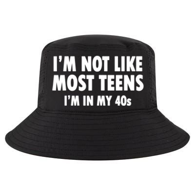 Im Not Like Most Teens Im In My 40s Sarcasm Cool Comfort Performance Bucket Hat