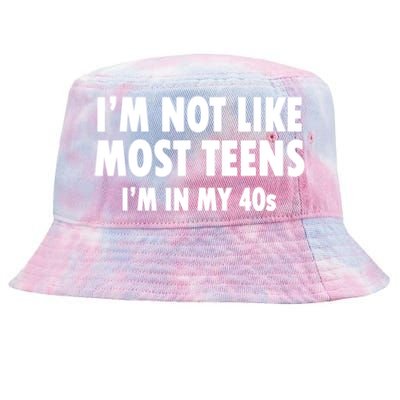 Im Not Like Most Teens Im In My 40s Sarcasm Tie-Dyed Bucket Hat