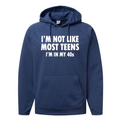 Im Not Like Most Teens Im In My 40s Sarcasm Performance Fleece Hoodie