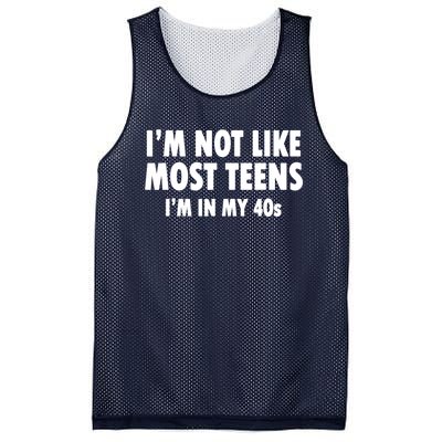 Im Not Like Most Teens Im In My 40s Sarcasm Mesh Reversible Basketball Jersey Tank