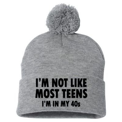 Im Not Like Most Teens Im In My 40s Sarcasm Pom Pom 12in Knit Beanie