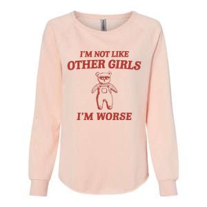 Im Not Like Other Girl Womens California Wash Sweatshirt