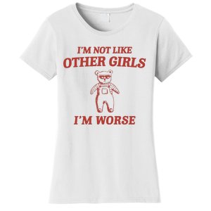 Im Not Like Other Girl Women's T-Shirt