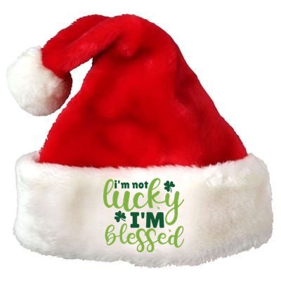 Im Not Lucky Im Blessed St Patrick’S Day Premium Christmas Santa Hat