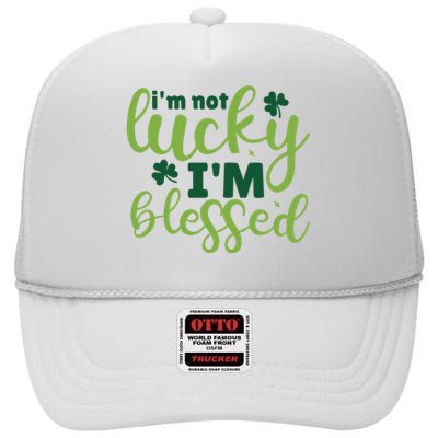 Im Not Lucky Im Blessed St Patrick’S Day High Crown Mesh Back Trucker Hat