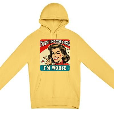 IM Not Like Other IM Worse Premium Pullover Hoodie