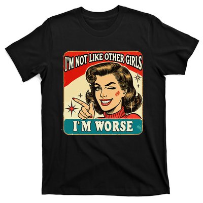 IM Not Like Other IM Worse T-Shirt