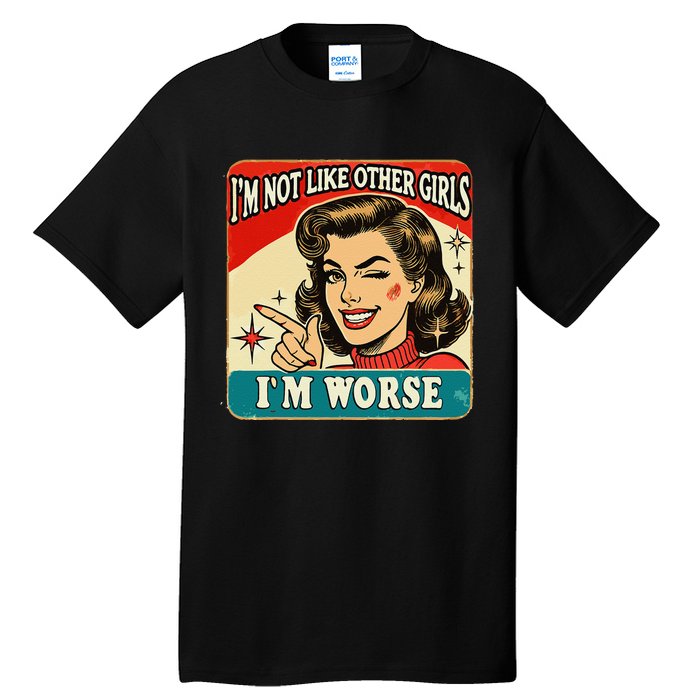 IM Not Like Other IM Worse Tall T-Shirt