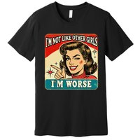 IM Not Like Other IM Worse Premium T-Shirt