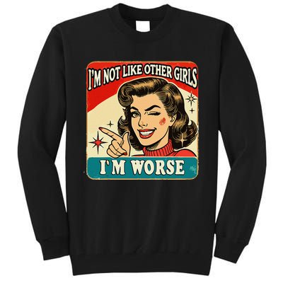 IM Not Like Other IM Worse Tall Sweatshirt