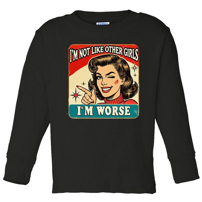 IM Not Like Other IM Worse Toddler Long Sleeve Shirt