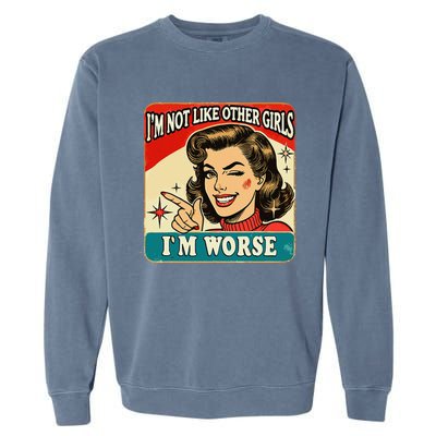 IM Not Like Other IM Worse Garment-Dyed Sweatshirt