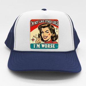 IM Not Like Other IM Worse Trucker Hat