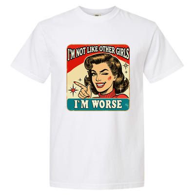 IM Not Like Other IM Worse Garment-Dyed Heavyweight T-Shirt