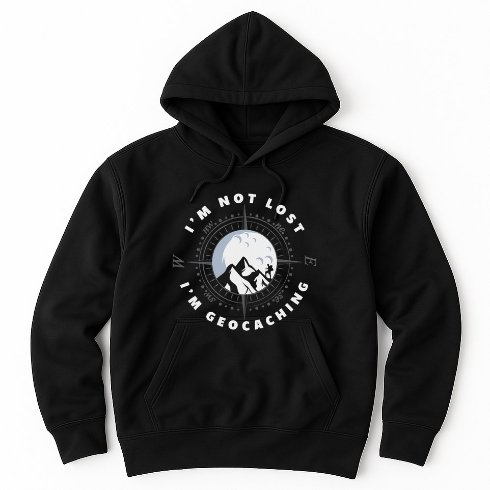 IM Not Lost IM Geocacher Funny Geocacher Geocache Hoodie
