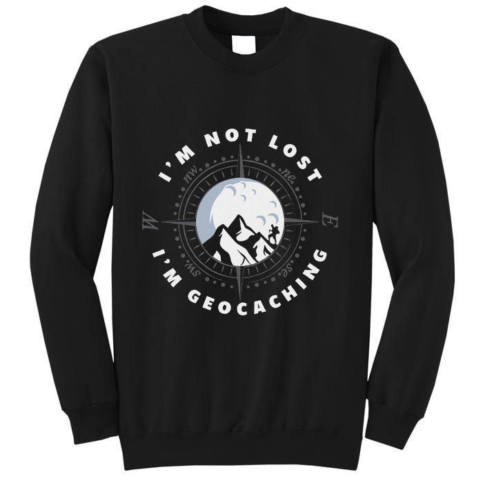 IM Not Lost IM Geocacher Funny Geocacher Geocache Sweatshirt