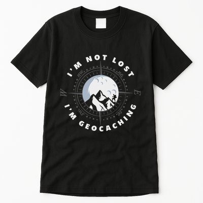 IM Not Lost IM Geocacher Funny Geocacher Geocache Tall T-Shirt