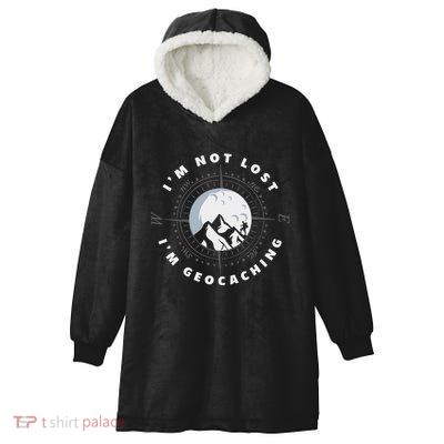IM Not Lost IM Geocacher Funny Geocacher Geocache Hooded Wearable Blanket