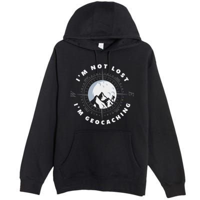 IM Not Lost IM Geocacher Funny Geocacher Geocache Premium Pullover Hoodie