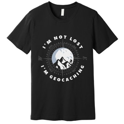 IM Not Lost IM Geocacher Funny Geocacher Geocache Premium T-Shirt