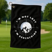 IM Not Lost IM Geocacher Funny Geocacher Geocache Golf Towel