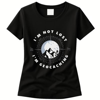 IM Not Lost IM Geocacher Funny Geocacher Geocache Womens T-Shirt