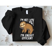 IM Not Lazy IM Energy Efficient Funny Sloths Sweatshirt