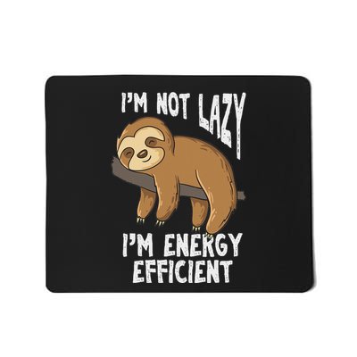 IM Not Lazy IM Energy Efficient Funny Sloths Mousepad